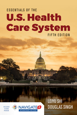 Essentials of Us Health Care System with 2019 Annual Health Reform Update - Leiyu Shi