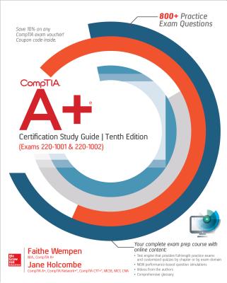 Comptia A+ Certification Study Guide, Tenth Edition (Exams 220-1001 & 220-1002) - Faithe Wempen