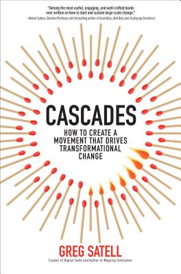 Cascades: How to Create a Movement That Drives Transformational Change - Greg Satell