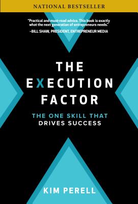 The Execution Factor: The One Skill That Drives Success - Kim Perell