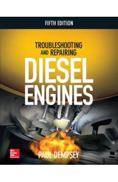 Troubleshooting and Repairing Diesel Engines, 5th Edition - Paul Dempsey