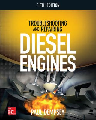 Troubleshooting and Repairing Diesel Engines, 5th Edition - Paul Dempsey