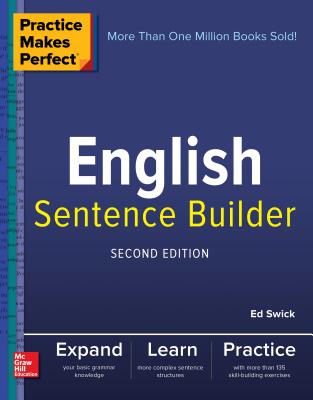 Practice Makes Perfect English Sentence Builder, Second Edition - Ed Swick