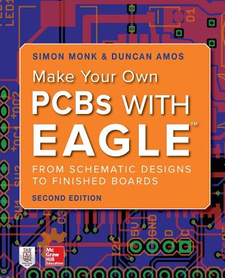 Make Your Own PCBs with Eagle: From Schematic Designs to Finished Boards - Simon Monk