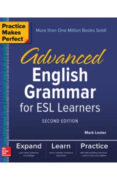Practice Makes Perfect: Advanced English Grammar for ESL Learners, Second Edition - Mark Lester