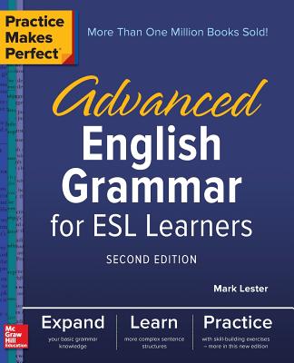 Practice Makes Perfect: Advanced English Grammar for ESL Learners, Second Edition - Mark Lester