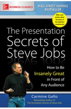The Presentation Secrets of Steve Jobs: How to Be Insanely Great in Front of Any Audience - Carmine Gallo