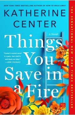 Coperta cărții 'Things You Save in a Fire - Katherine Center'