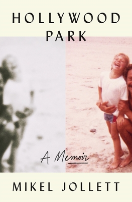 Hollywood Park: A Memoir - Mikel Jollett