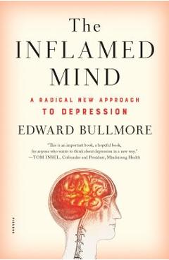 Coperta cărții 'The Inflamed Mind: A Radical New Approach to Depression - Edward Bullmore'