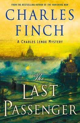 The Last Passenger: A Charles Lenox Mystery - Charles Finch