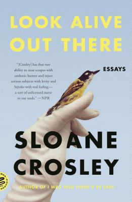 Look Alive Out There: Essays - Sloane Crosley