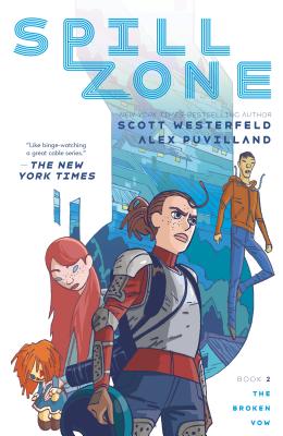 Spill Zone Book 2: The Broken Vow - Scott Westerfeld