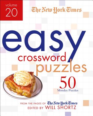 The New York Times Easy Crossword Puzzles Volume 20: 50 Monday Puzzles from the Pages of the New York Times - New York Times