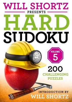 Will Shortz Presents Hard Sudoku Volume 5: 200 Challenging Puzzles - Will Shortz