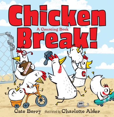 Chicken Break!: A Counting Book - Cate Berry