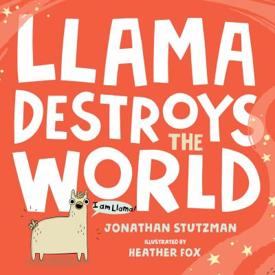Llama Destroys the World - Jonathan Stutzman