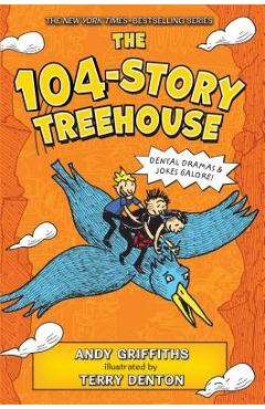 Coperta cărții 'The 104-Story Treehouse: Dental Dramas & Jokes Galore! - Andy Griffiths'