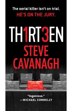 Thirteen: The Serial Killer Isn't on Trial. He's on the Jury. - Steve Cavanagh