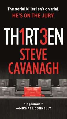 Thirteen: The Serial Killer Isn't on Trial. He's on the Jury. - Steve Cavanagh