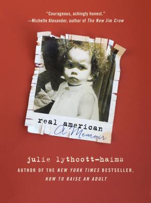Real American: A Memoir - Julie Lythcott-haims