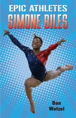 Epic Athletes: Simone Biles - Dan Wetzel