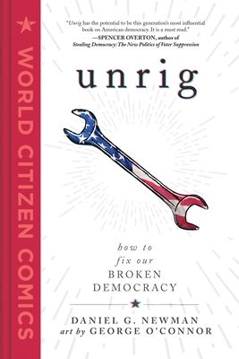 Unrig: How to Fix Our Broken Democracy - Daniel G. Newman