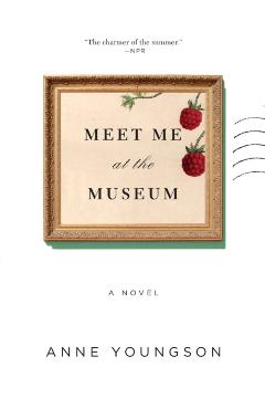 Meet Me at the Museum - Anne Youngson