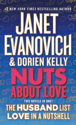 Nuts about Love: The Husband List and Love in a Nutshell (Two Novels in One!) - Dorien Kelly