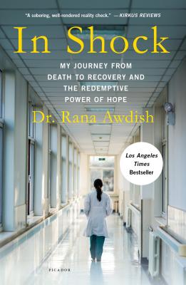 In Shock: My Journey from Death to Recovery and the Redemptive Power of Hope - Rana Awdish
