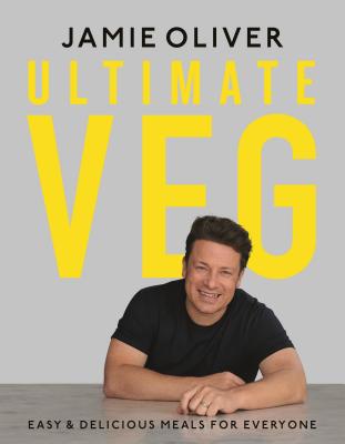 Ultimate Veg: Easy & Delicious Meals for Everyone [american Measurements] - Jamie Oliver