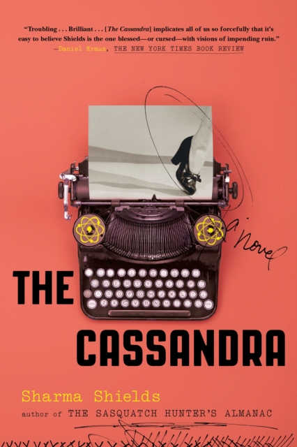 The Cassandra - Sharma Shields