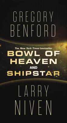 Bowl of Heaven and Shipstar - Gregory Benford