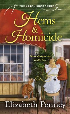 Hems & Homicide: The Apron Shop Series - Elizabeth Penney