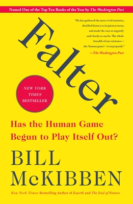 Falter: Has the Human Game Begun to Play Itself Out? - Bill Mckibben