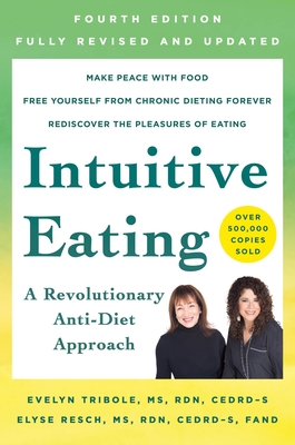 Intuitive Eating, 4th Edition: A Revolutionary Anti-Diet Approach - Evelyn Tribole
