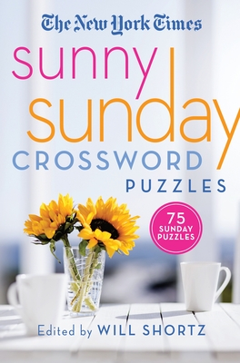 The New York Times Sunny Sunday Crossword Puzzles: 75 Sunday Puzzles - New York Times