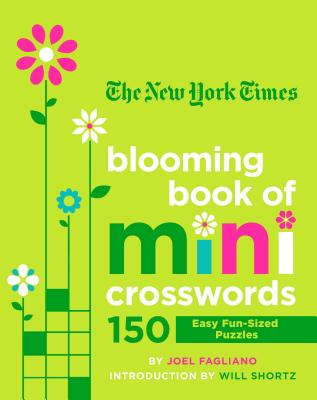 The New York Times Blooming Book of Mini Crosswords: 150 Easy Fun-Sized Puzzles - Joel Fagliano