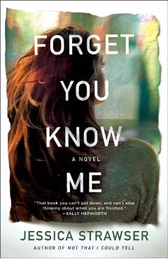 Forget You Know Me - Jessica Strawser