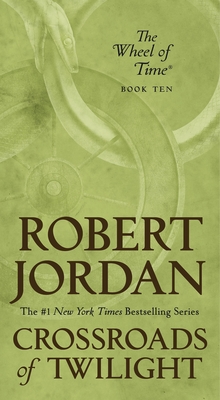 Crossroads of Twilight: Book Ten of 'the Wheel of Time' - Robert Jordan