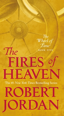 The Fires of Heaven: Book Five of 'the Wheel of Time' - Robert Jordan