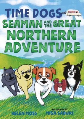 Time Dogs: Seaman and the Great Northern Adventure - Helen Moss