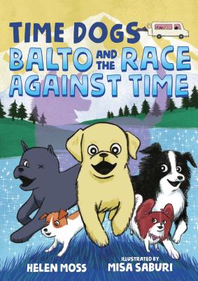 Time Dogs: Balto and the Race Against Time - Helen Moss