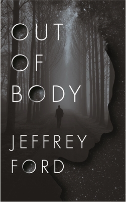Out of Body - Jeffrey Ford