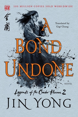 A Bond Undone: The Definitive Edition - Jin Yong