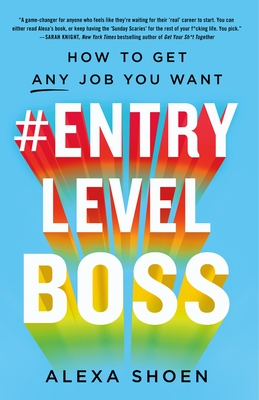 #ENTRYLEVELBOSS: How to Get Any Job You Want - Alexa Shoen