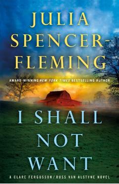 I Shall Not Want: A Clare Fergusson and Russ Van Alstyne Mystery - Julia Spencer-fleming