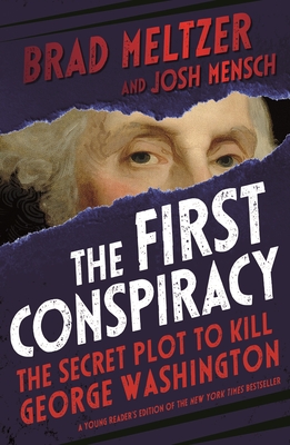 The First Conspiracy: The Secret Plot to Kill George Washington - Brad Meltzer
