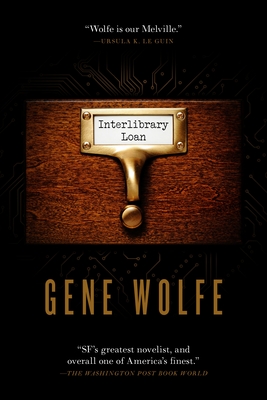 Interlibrary Loan - Gene Wolfe