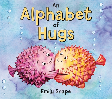 An Alphabet of Hugs - Emily Snape